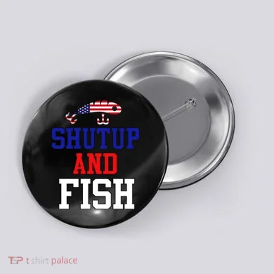 Shut Up And Fish Button