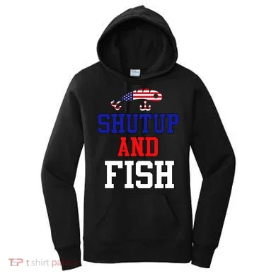 Shut Up And Fish Women's Hoodie