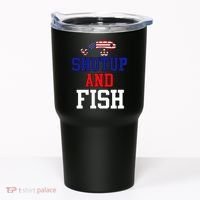Shut Up And Fish Tumbler thumb 0