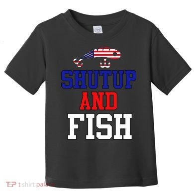 Shut Up And Fish Toddler T-Shirt