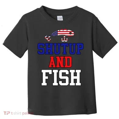 Shut Up And Fish Toddler T-Shirt