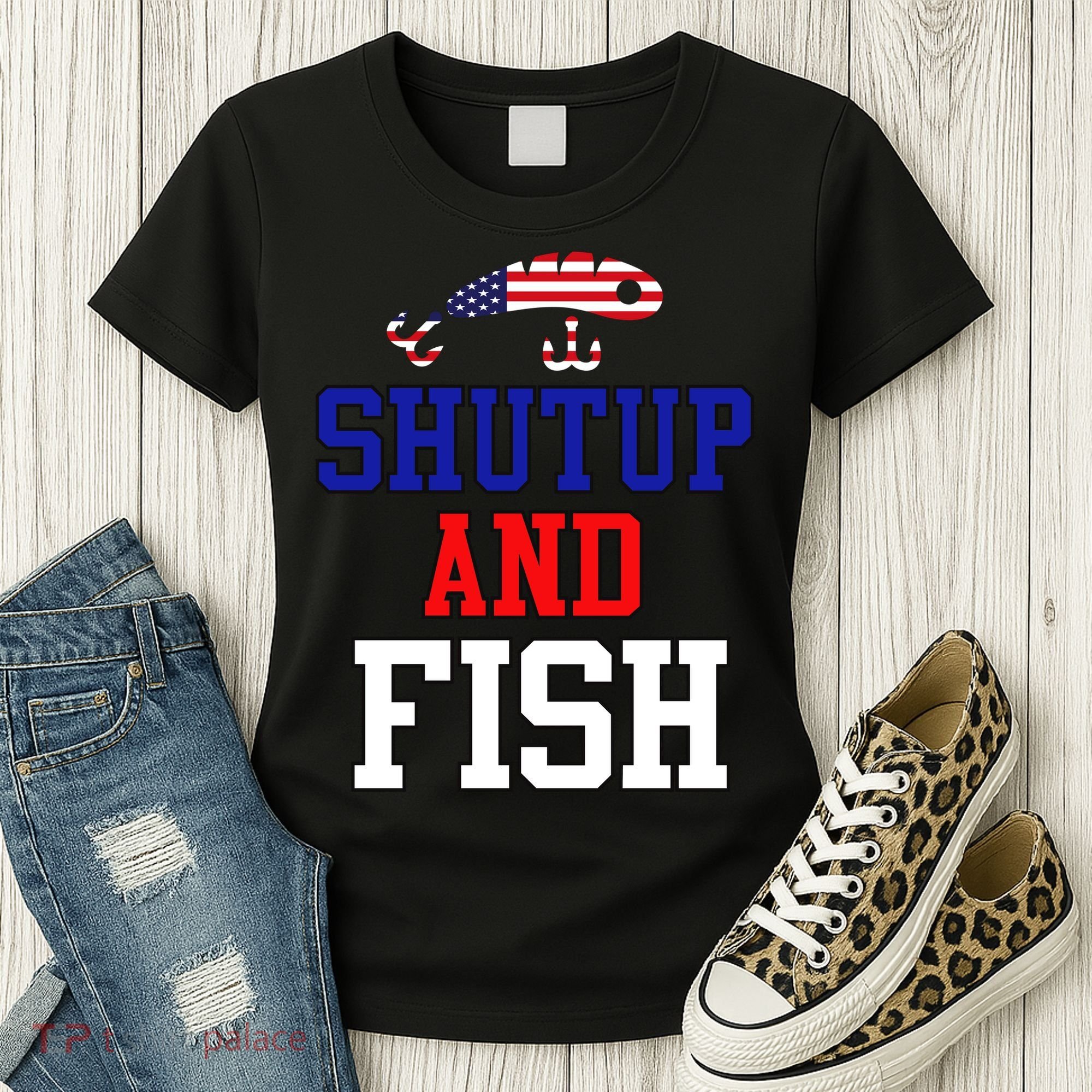 Shut Up And Fish Women's T-Shirt