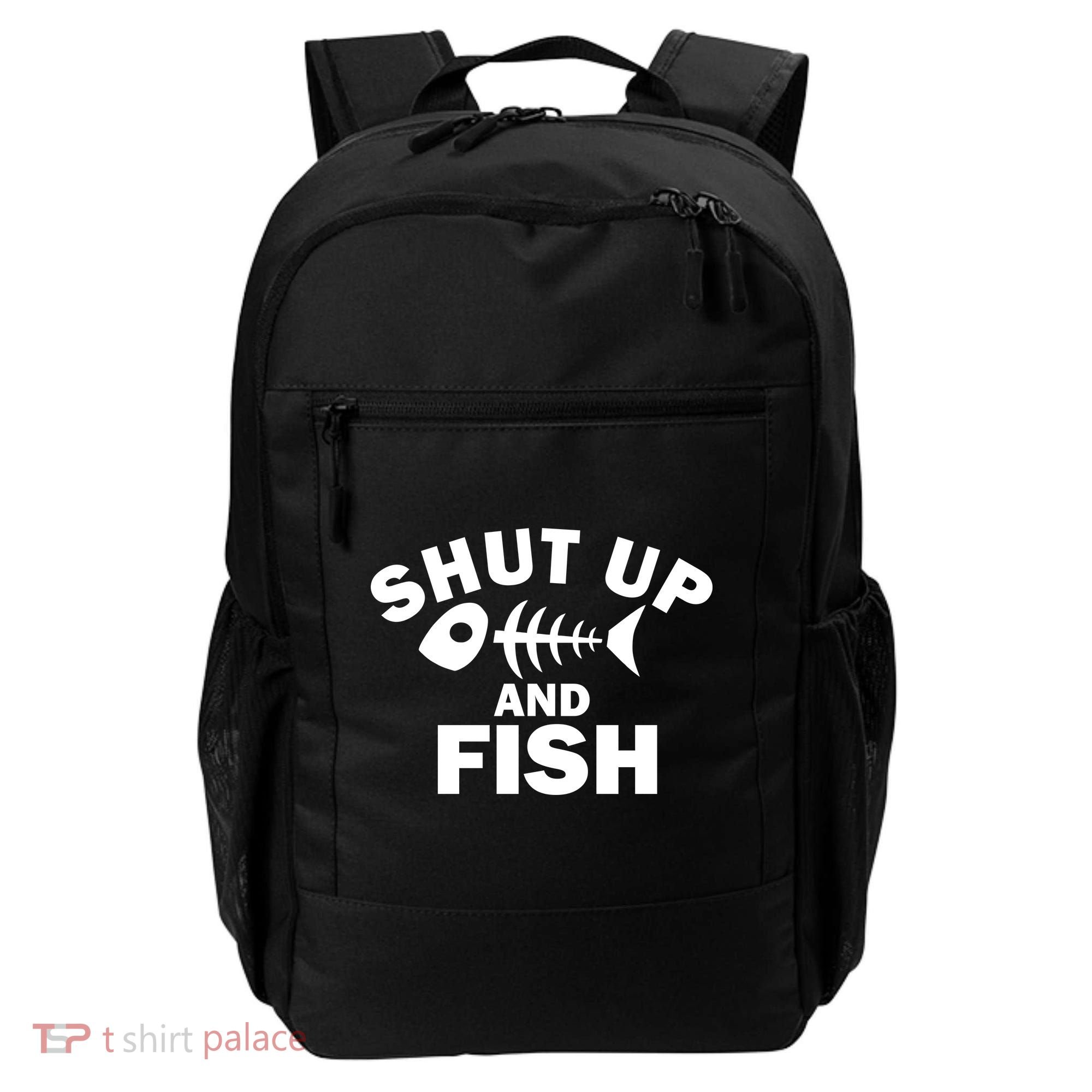 Shut Up And Fish Fishing Backpack