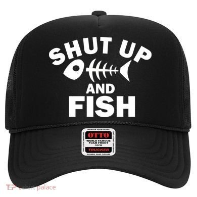 Shut Up And Fish Fishing Hat