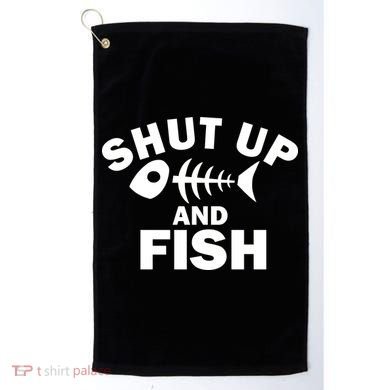 Shut Up And Fish Fishing Golf Towel