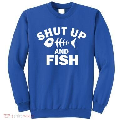 Shut Up And Fish Fishing Sweatshirt