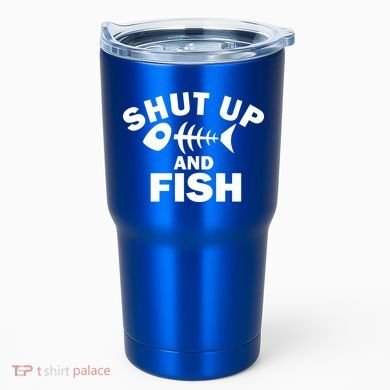 Shut Up And Fish Fishing Tumbler