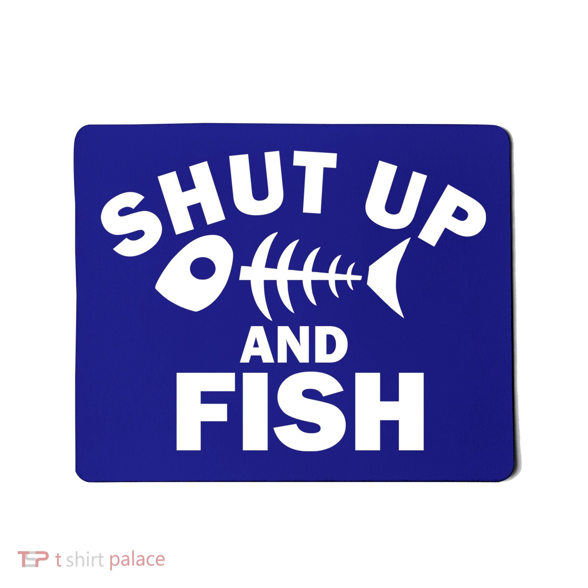 Shut Up And Fish Fishing Mousepad