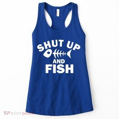 Shut Up And Fish Fishing Women's Tank Top