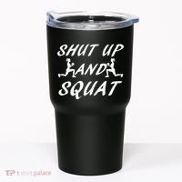 Shut Up And Squat Gym Fitness Workout Tumbler thumb 0