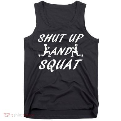 Shut Up And Squat Gym Fitness Workout Tank Top