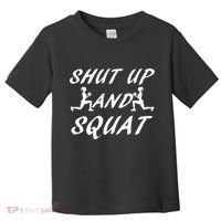 Shut Up And Squat Gym Fitness Workout Toddler T-Shirt thumb 0