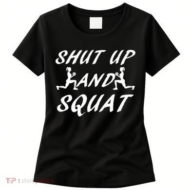 Shut Up And Squat Gym Fitness Workout Women's T-Shirt