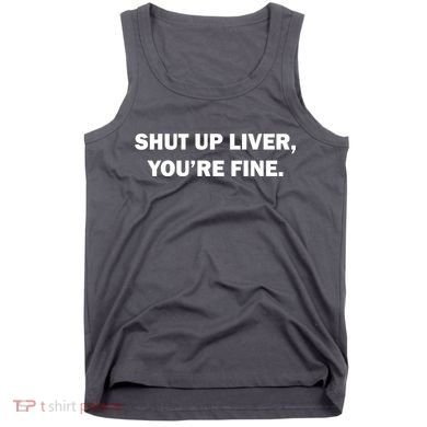 Shut Up Liver Tank Top