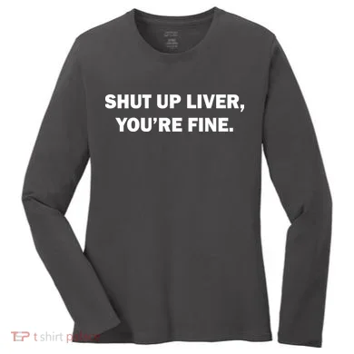 Shut Up Liver Women's Long Sleeve Shirt