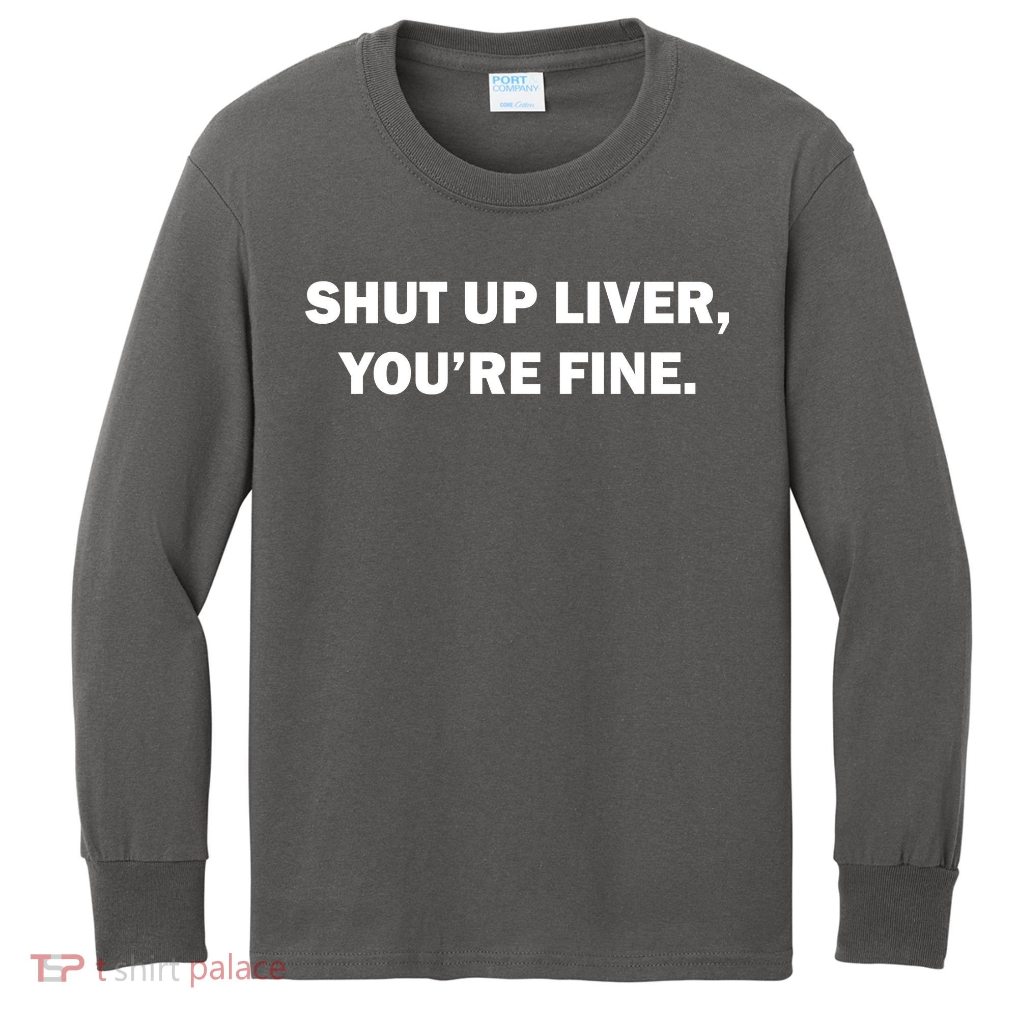 Shut Up Liver Kids Long Sleeve Shirt