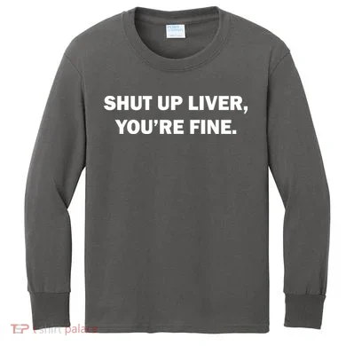 Shut Up Liver Kids Long Sleeve Shirt