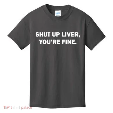 Shut Up Liver Kids T-Shirt