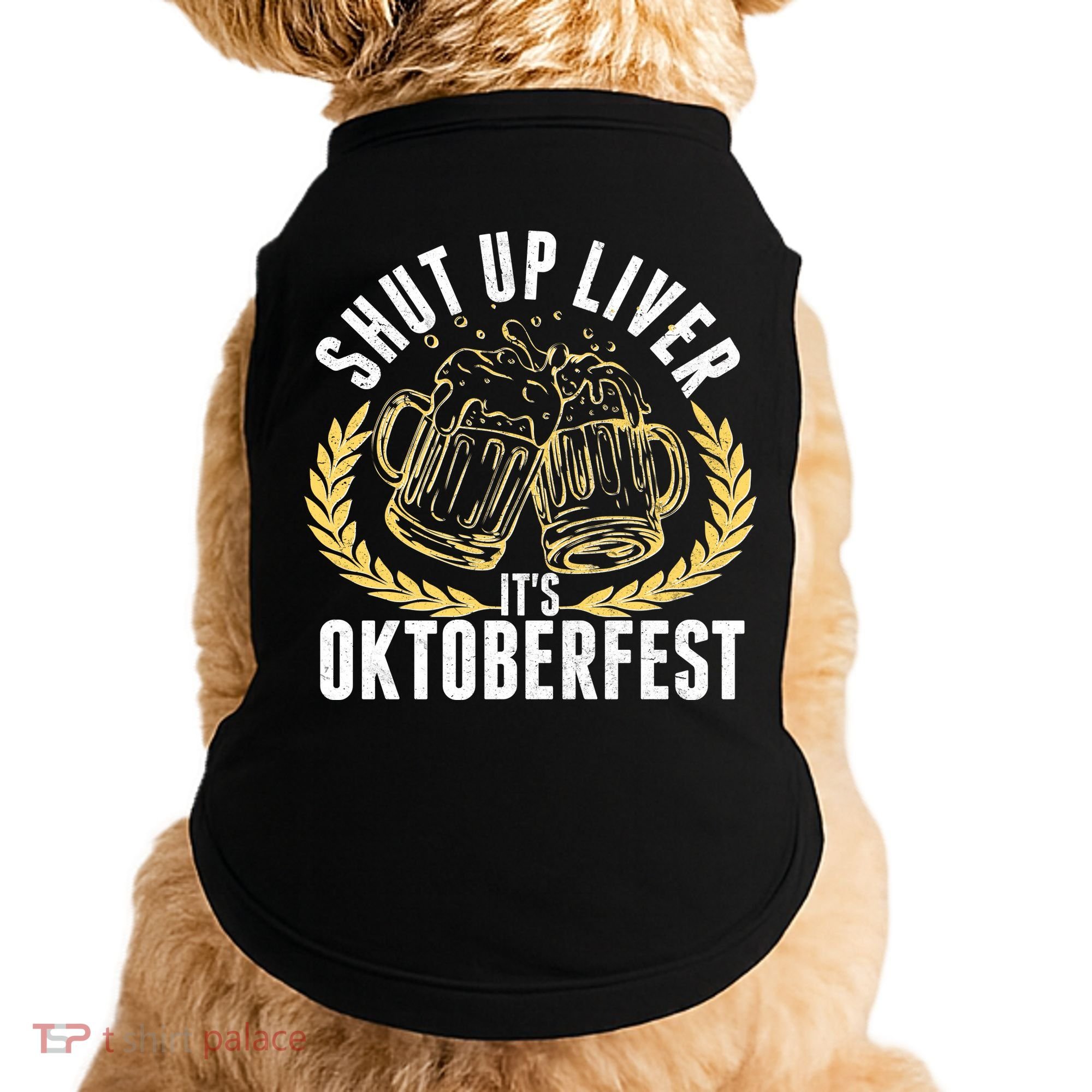 Shut Up Liver It's Oktoberfest Doggie Tank