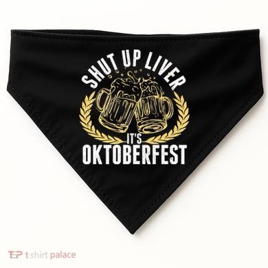 Shut Up Liver It's Oktoberfest USA-Made Doggie Bandana