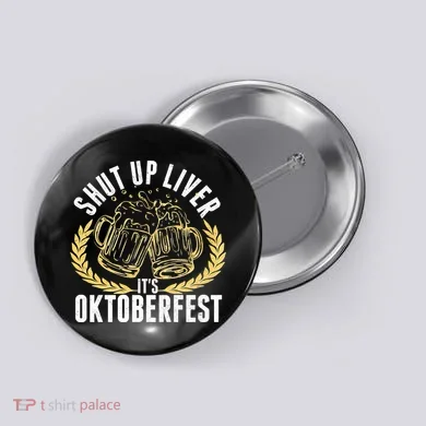 Shut Up Liver It's Oktoberfest Button