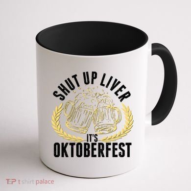 Shut Up Liver It's Oktoberfest Coffee Mug back