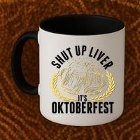 Shut Up Liver It's Oktoberfest Coffee Mug thumb 2