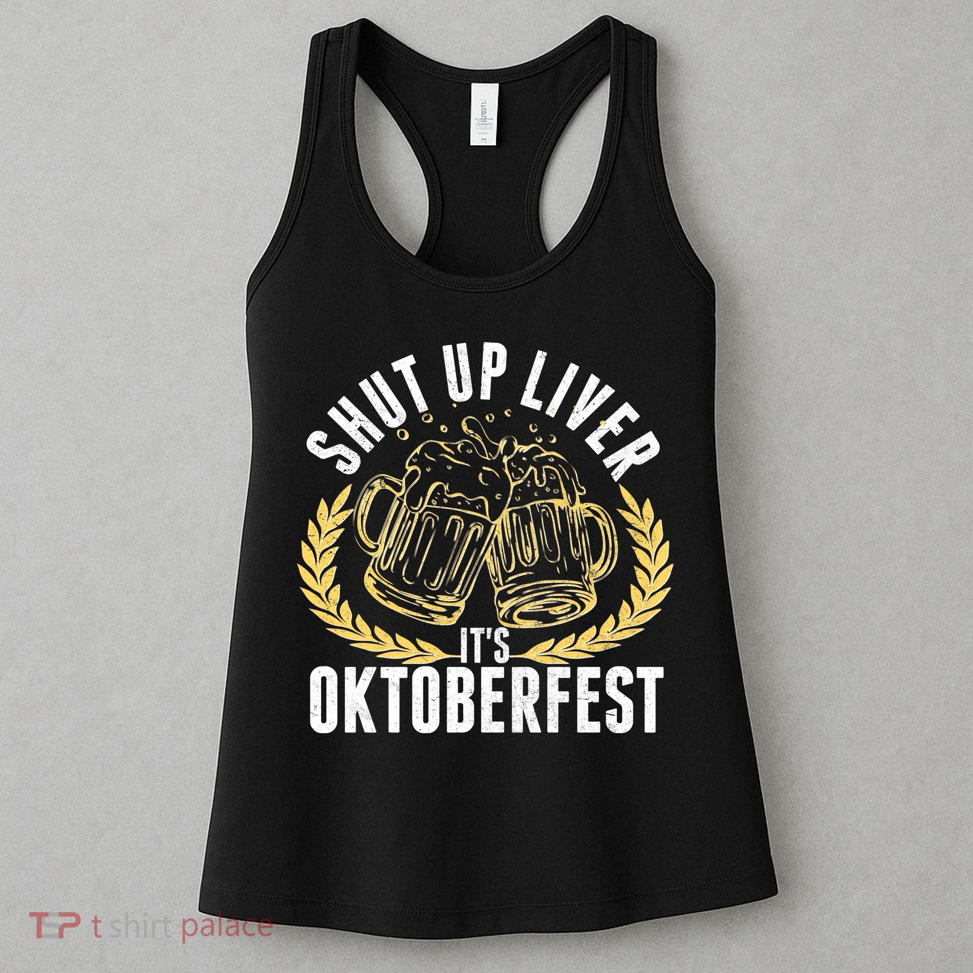 Shut Up Liver It's Oktoberfest Women's Tank Top