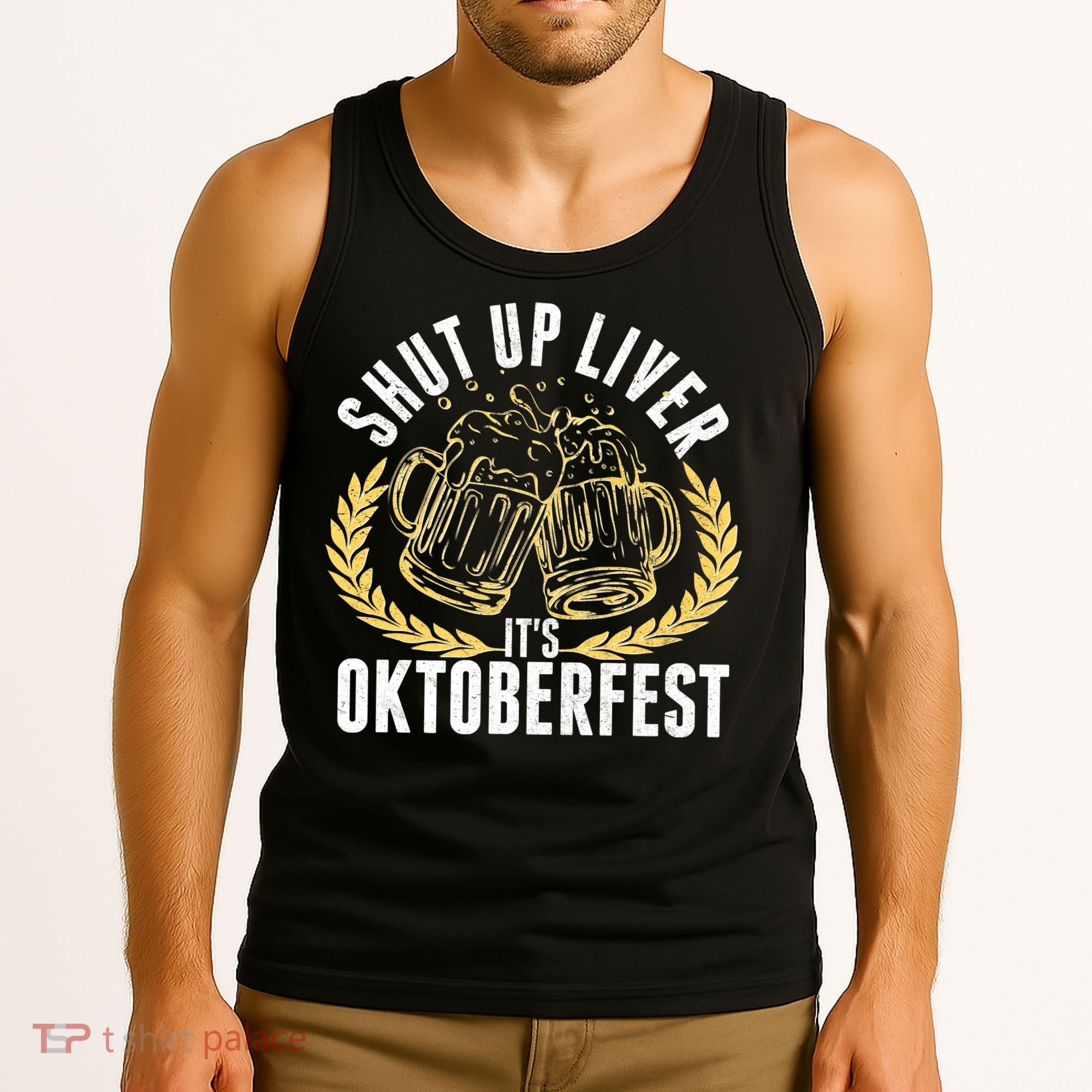 Shut Up Liver It's Oktoberfest Tank Top