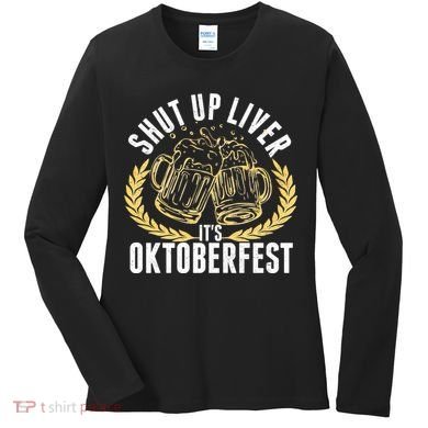 Shut Up Liver It's Oktoberfest Women's Long Sleeve Shirt