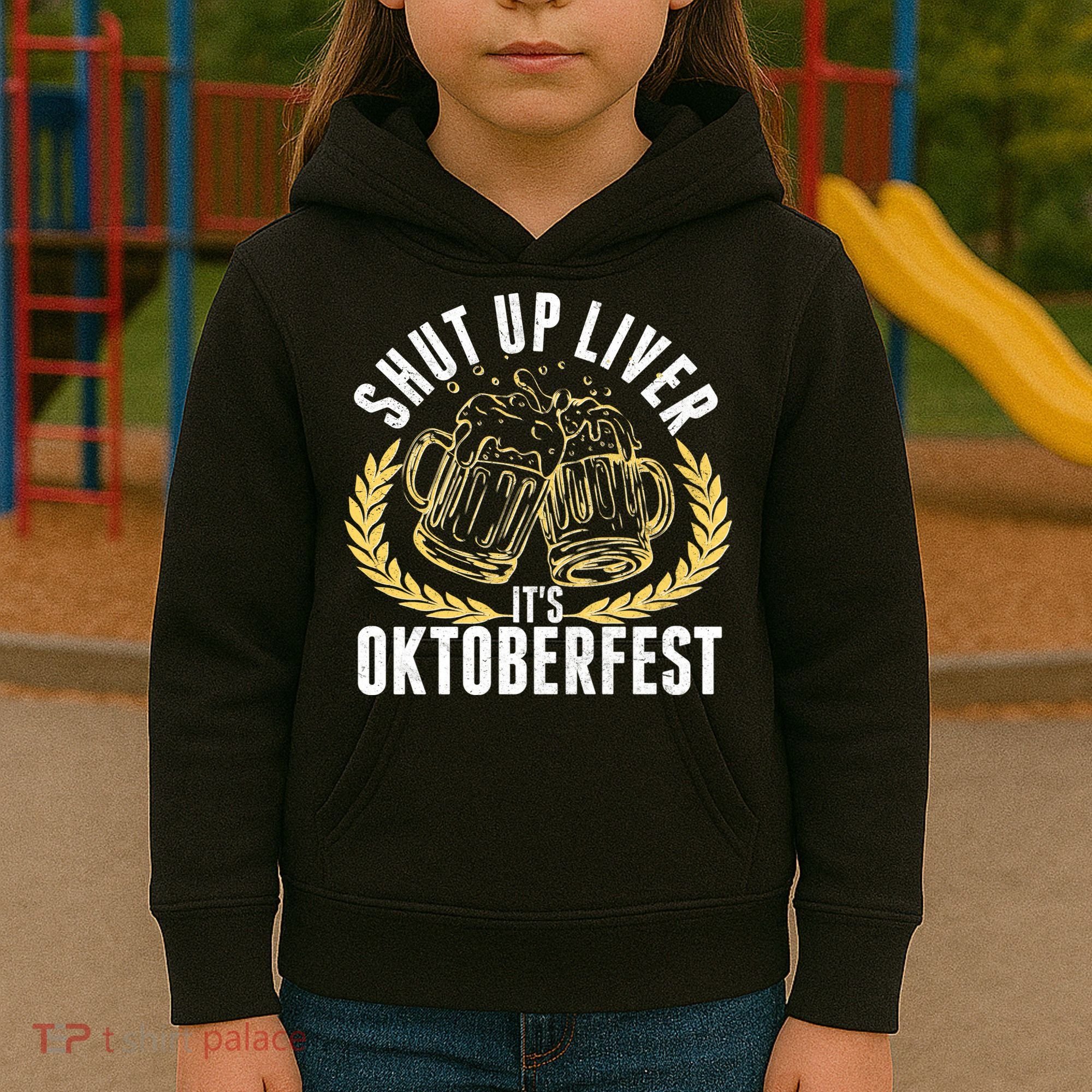 Shut Up Liver It's Oktoberfest Kids Hoodie