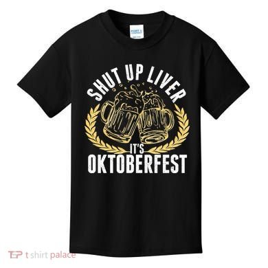 Shut Up Liver It's Oktoberfest Kids T-Shirt