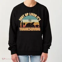 Shut Up Liver It's Thanksgiving Women's Sweatshirt thumb 0