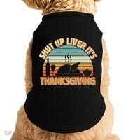 Shut Up Liver It's Thanksgiving Doggie Tank thumb 0