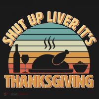 Shut Up Liver It's Thanksgiving Long Sleeve Shirt thumb 2