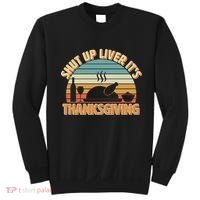 Shut Up Liver It's Thanksgiving Sweatshirt thumb 0