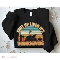 Shut Up Liver It's Thanksgiving Sweatshirt thumb 2