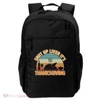 Shut Up Liver It's Thanksgiving Backpack thumb 0