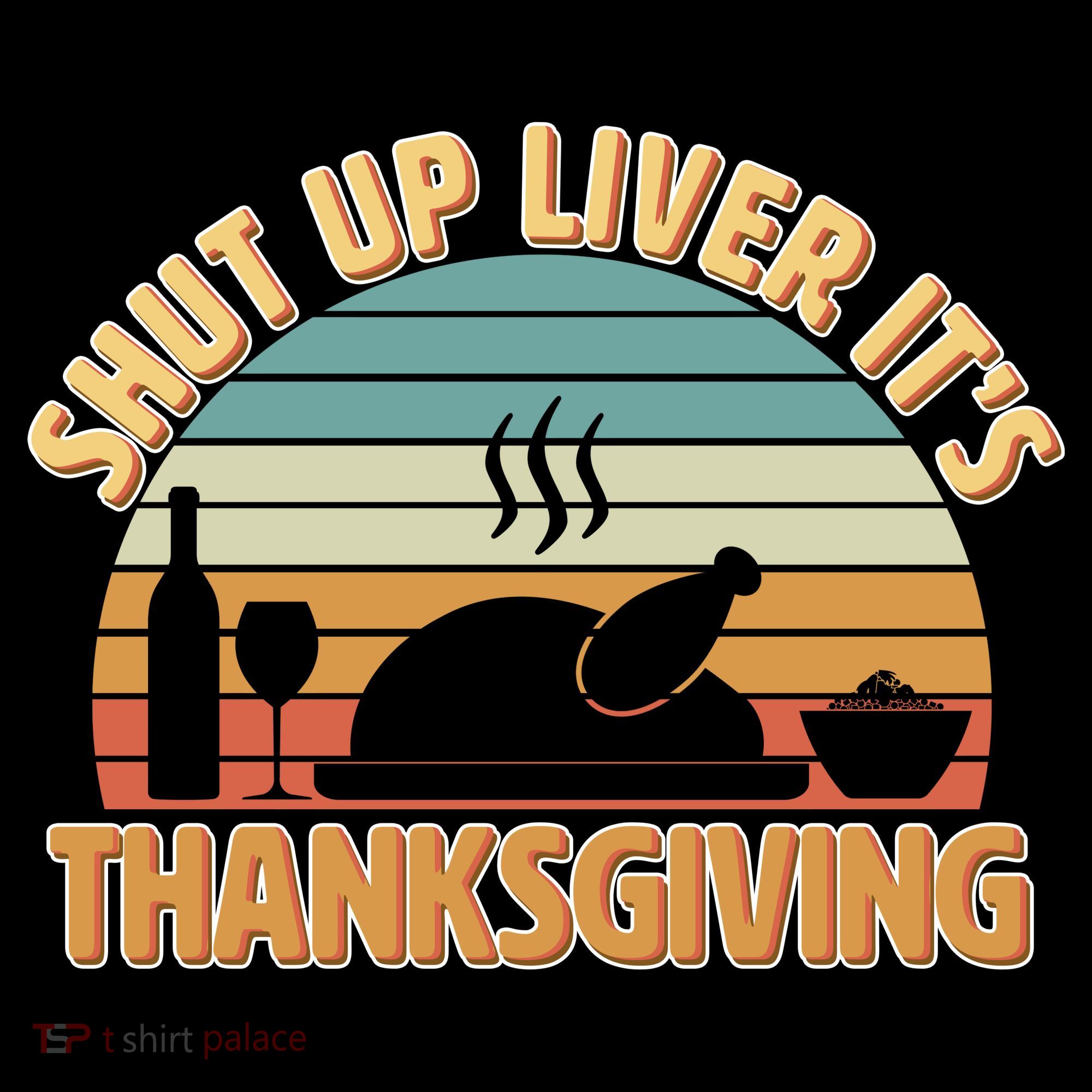 Shut Up Liver It's Thanksgiving Mousepad