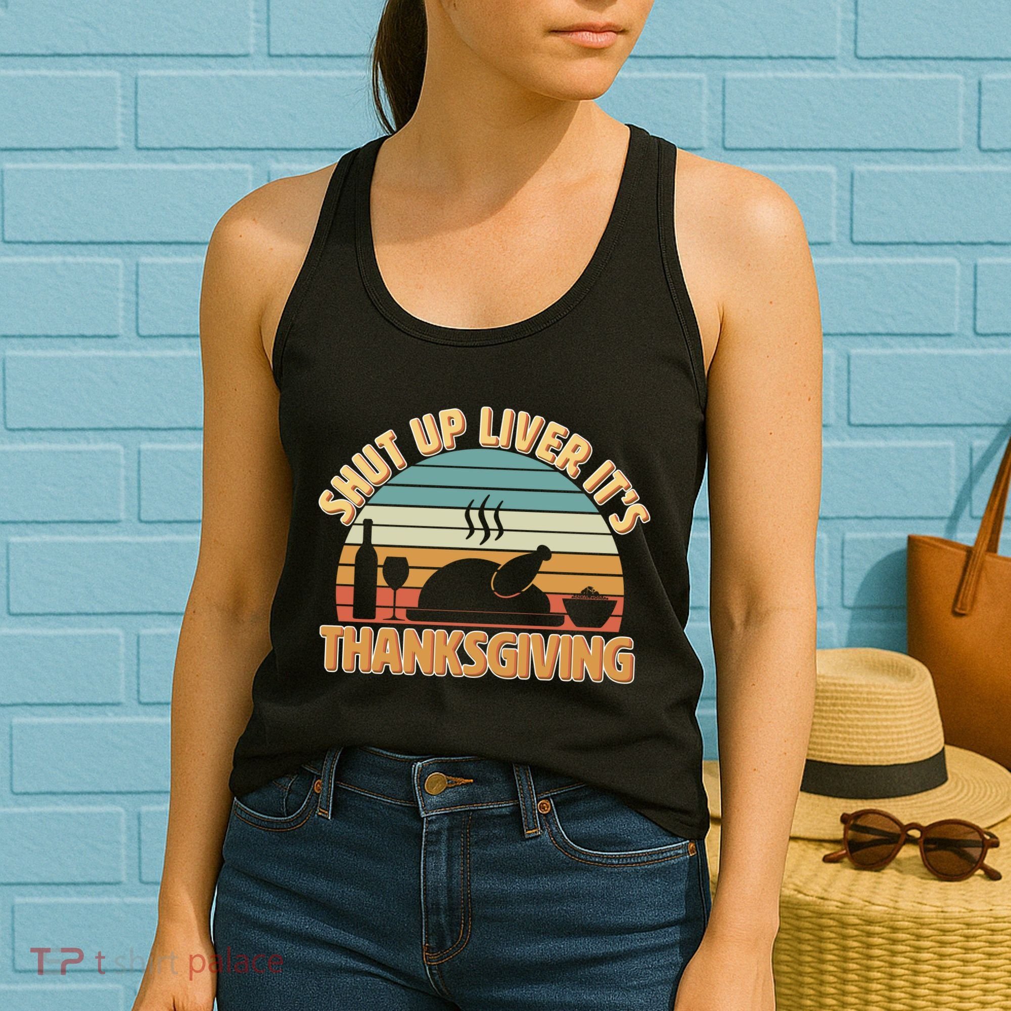 Shut Up Liver It's Thanksgiving Women's Tank Top