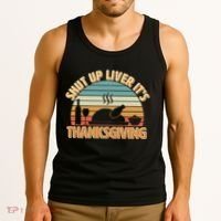 Shut Up Liver It's Thanksgiving Tank Top thumb 3