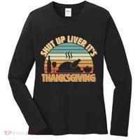 Shut Up Liver It's Thanksgiving Women's Long Sleeve Shirt thumb 0