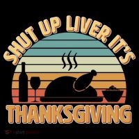 Shut Up Liver It's Thanksgiving Women's T-Shirt thumb 6