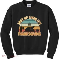 Shut Up Liver It's Thanksgiving Kids Sweatshirt thumb 0