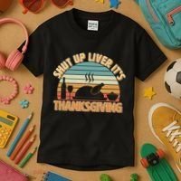 Shut Up Liver It's Thanksgiving Kids T-Shirt thumb 3