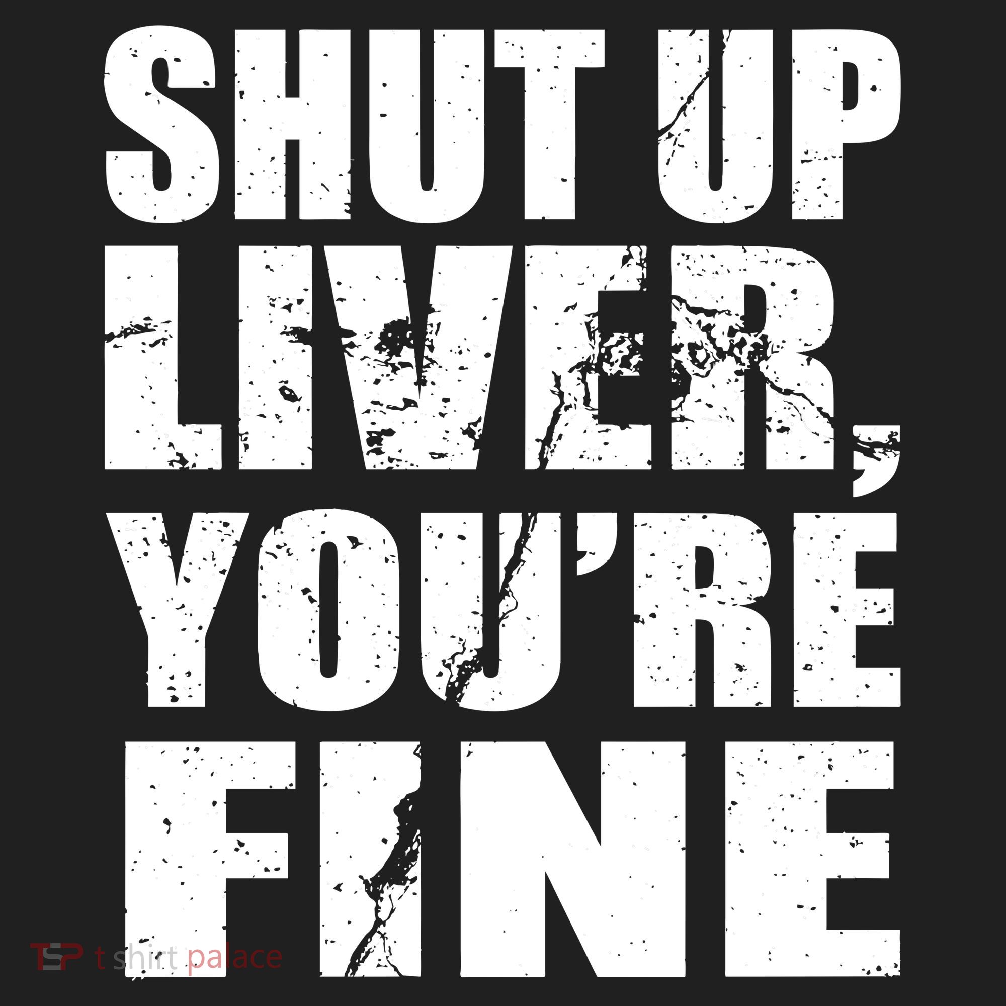 Shut Up Liver You're Fine Women's Sweatshirt