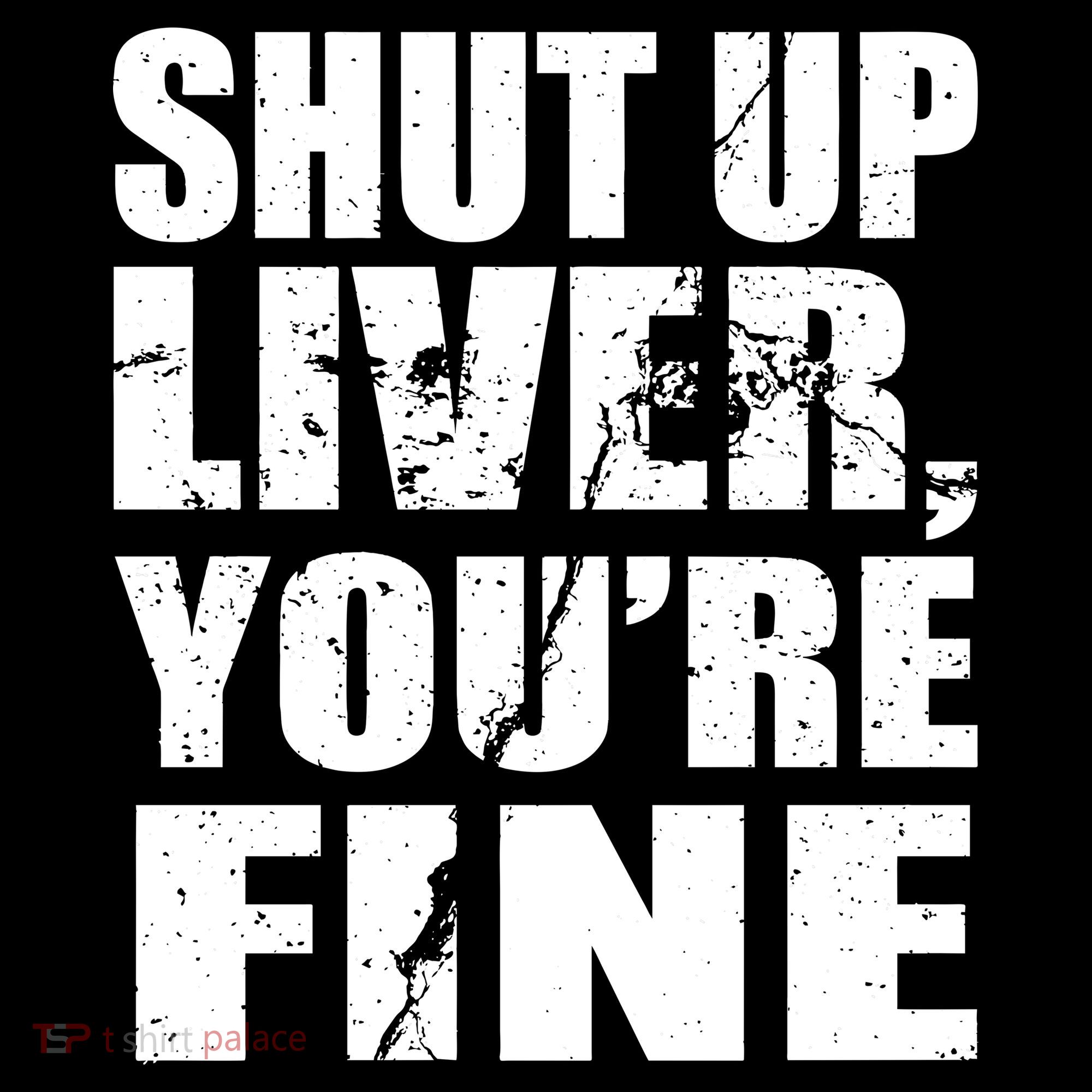 Shut Up Liver You're Fine Polo