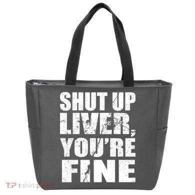 Shut Up Liver You're Fine Tote Bag
