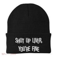 Shut Up Liver You're Fine Funny St Patty's Day Beanie thumb 0