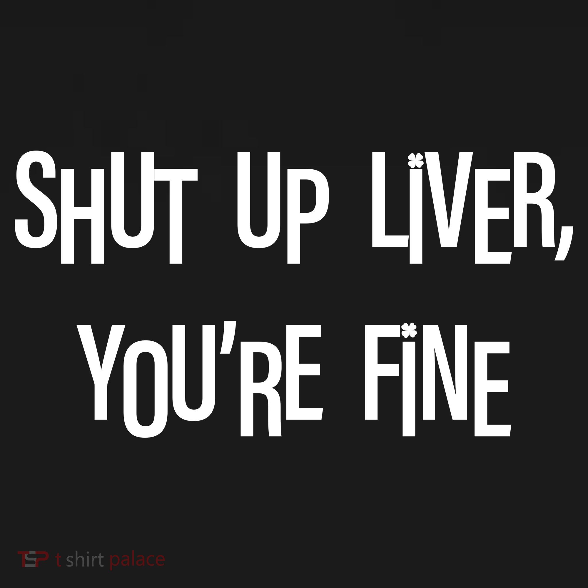 Shut Up Liver You're Fine Funny St Patty's Day Women's Hoodie